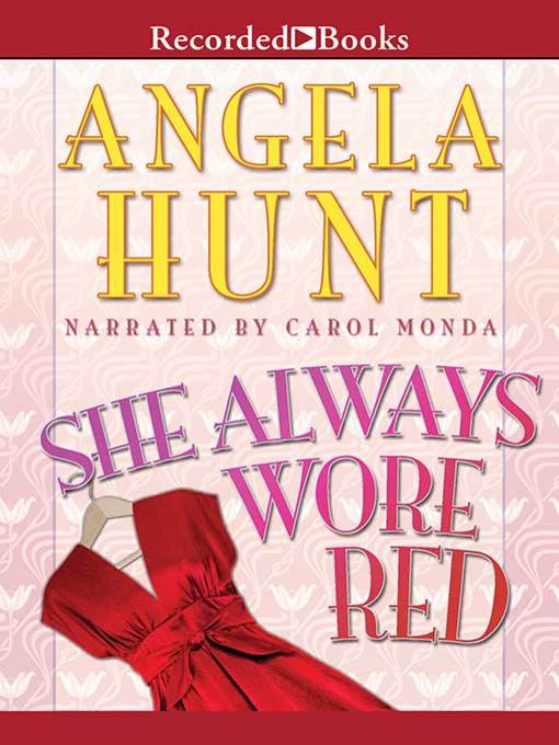 Title details for She Always Wore Red by Angela Hunt - Available